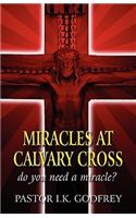 Miracles at Calvary Cross: Do You Need a Miracle?(English)