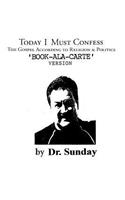 Today I Must Confess: The Gospel According to Religion & Politics 'Book-Ala-Carte' Version(English)