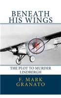 Beneath His Wings: The Plot To Murder Lindbergh(English)