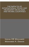 The Impacts of International Trade and Hegemony on Islamic and Arabic Countries