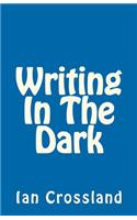 Writing In The Dark