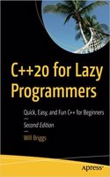 C++20 For Lazy Programmers: Quick, Easy, And Fun C++ For Beginners 2/Ed