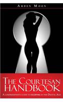 The Courtesan Handbook: A Comprehensive Guide to Escorting in the Digital Age.: (English)