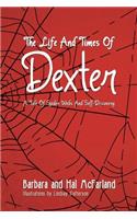 The Life and Times of Dexter