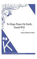 To Dogs Peace On Earth, Good-Will