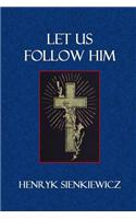 Let Us Follow Him