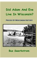 Did Adam And Eve Live In Wisconsin?