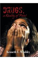 Drugs, a Reality of Pain!