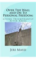 Over The Wall and On To Personal Freedom