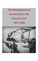 Development of Air Doctrine in the Army Air Arm, 1917-1941
