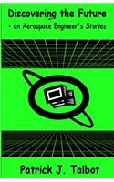 Discovering the Future - an Aerospace Engineer's Stories