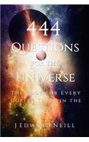444 Questions for the Universe