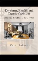 De-clutter, Simplify, and Organize Your Life