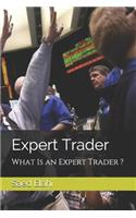 Expert Trader: What Is an Expert Trader ?