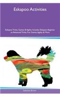 Eskapoo Activities Eskapoo Tricks, Games & Agility Includes: Eskapoo Beginner to Advanced Tricks, Fun Games, Agility & More
