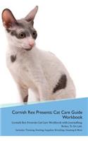 Cornish Rex Presents: Cat Care Guide Workbook Cornish Rex Presents Cat Care Workbook with Journalling, Notes, To Do List. Includes: Training, Feeding, Supplies, Breeding,
