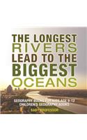 The Longest Rivers Lead to the Biggest Oceans - Geography Books for Kids Age 9-12 Children's Geography Books