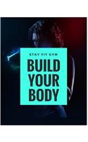 Stay Fit Gym Build Your Body: 110 Page 8x10" Workout Diary Log with Food & Exercise Journal