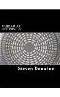 Murder at Outpost 22