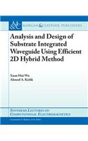 Analysis and Design of Substrate Integrated Waveguide Using Efficient 2D Hybrid Method