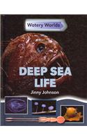 Deep Sea Life: (Watery Worlds)