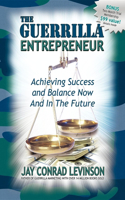 Guerrilla Entrepreneur: Achieving Success and Balance Now and in the Future