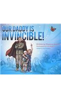 Our Daddy Is Invincible!