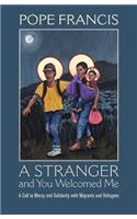 Stranger and You Welcomed Me