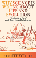 Why Science Is Wrong About Life and Evolution