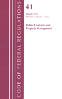 Code of Federal Regulations, Title 41 Public Contracts and Property Management 101, Revised as of July 1, 2022: (Code of Federal Regulations, Title 41 Public Contracts and Property Management)