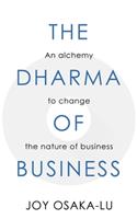 The Dharma of Business: An alchemy to change the nature of business