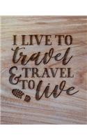 I Live To Travel & Travel To Live