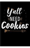 Y'all Need Cookies: Journal A 6x9 Inch Baking Notebook Journal With 120 Blank Lined Pages Funny Cake Lovers Gift For Bakers