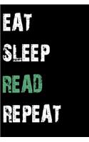 Eat Sleep Read Repeat: Journal / Notebook / Diary Gift - 6"x9" - 120 pages - White Lined Paper - Matte Cover