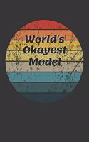 World's Okayest Model Notebook: Lined Journal, 120 Pages, 6 x 9, Funny Dream Job, Starting New Career Gag Gift Journal Matte Finish