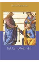 Let Us Follow Him