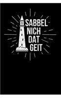 Sabbel Nich Dat Geit: Notizbuch A5 (6x9) Kariert für I 120 Seiten I Geschenk