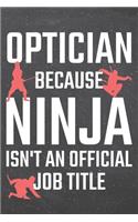 Optician because Ninja isn't an official Job Title