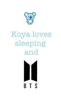 Koya loves sleeping and BTS.