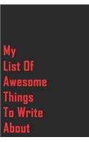 My List Of Awesome Things To Write About