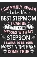 I solemnly swear to be the best step mom i can be but if anyone messes with my step: Daily planner journal for mother/stepmother, Paperback Book With Prompts About What I Love About Mom/ Mothers Day/Birthday Gifts From Son/Daughter f