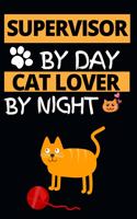 Supervisor By Day Cat Lover By Night