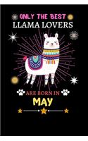 Only The Best Llama Lovers Are Born In May: Blank Lined Notebook Journal, Cute llama Notebook Journal For Men Women And Kids, Gifts For Llama Lovers