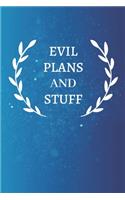 Evil Plans And Stuff: Lined notebook journal - Funny Office Notebook - Best Gag Gift for Employees and Co-worker, Sarcastic Joke, Humor- Doodle Book - 120 pages and "6 x 