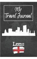 My Travel Journal Leeds: 6x9 Travel Notebook or Diary with prompts, Checklists and Bucketlists perfect gift for your Trip to Leeds (England) for every Traveler