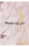 Wake Up, Yo: Woke Journal Composition Blank Lined Diary Notepad 120 Pages Paperback