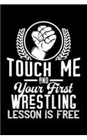 Touch me - first Wrestling lesson free: 6" x 9" 120 pages blank Journal I 6x9 Sketch Notebook I Diary I Journaling I Planner I Wrestling Gift I Self Defense Gift