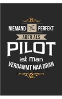 Niemand ist perfekt aber als Pilot ist man verdammt nah dran