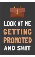 Look At Me Getting Promoted and Shit