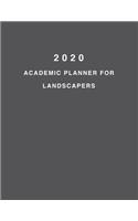 2020 Academic Planner For Landscapers: 8.5x11" 2020 Weekly And Monthly Academic Calendar With Yearly Planner